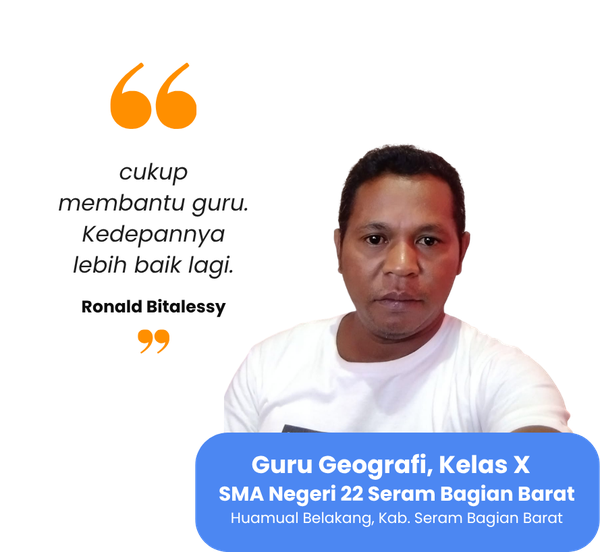 Testimoni Ronald Bitalessy — Guru Geografi, SMA Negeri 22 Seram Bagian Barat